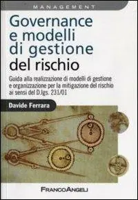 Governance e modelli di gestione del rischio. Guida ala realizzazione di modelli di gestione e organizzazione per la mitigazione del rischio ai sensi del D.Lgs 231/0 Lage Prijs