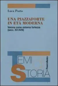 Una piazzaforte in età moderna. Verona come sistema-fortezza (secc. XV-XVIII) Laatste Versie