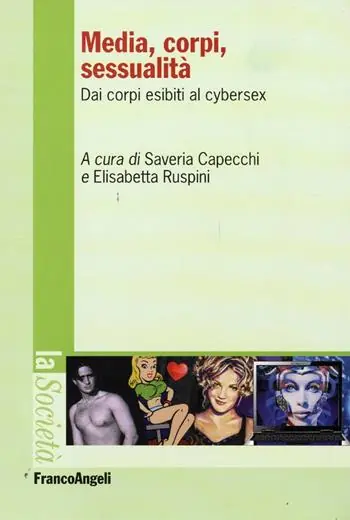Seizoensaanbieding Media, corpi, sessualità. Dai corpi esibiti al cyber sex