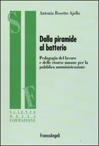 Snelle Levering Dalla piramide al batterio. Pedagogia del lavoro e delle risorse umane per la pubblica amministrazione