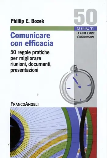 Comunicare con efficacia. 50 regole pratiche per migliorare riunioni, documenti, presentazioni Weekendaanbieding