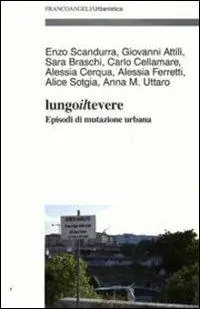 Express Levering Lungo il Tevere. Episodi di mutazione urbana