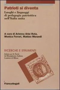 Weekendaanbieding Patrioti si diventa. Luoghi e linguaggi di pedagogia patriottica nell‘Italia unita