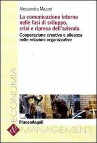 La comunicazione interna nelle fasi di sviluppo, crisi e ripresa dell‘azienda. Cooperazione creativa e alleanza nelle relazioni organizzative Bestseller
