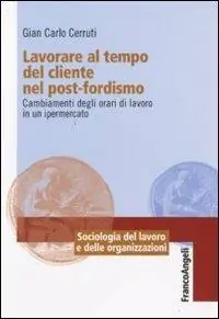 Beste Prijs Lavorare al tempo del cliente nel post-fordismo. Cambiamenti degli orari di lavoro in un ipermercato
