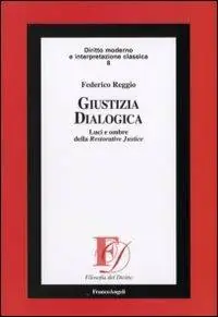 Must-Have Giustizia dialogica. Luci e ombre della Restorative Justice