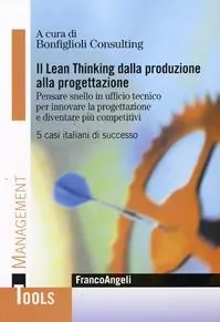 Premium Il Lean thinking dalla produzione alla progettazione. Pensare snello in ufficio tecnico per innovare la progettazione e diventare più competitivi. 5 casi italiani di successo