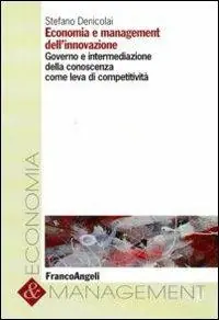 Merkproduct Economia e management dell‘innovazione. Governo e intermediazione della conoscenza come leva di competitività