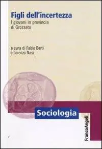 Figli dell‘incertezza. I giovani in provincia di Grosseto Lage Kosten