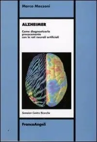 Bestseller Alzheimer. Come diagnosticarlo precocemente con le reti neurali artificiali