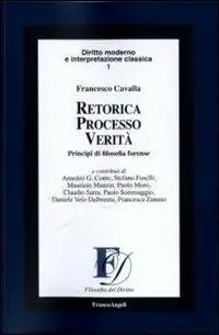 Retorica processo verità. Principi di filosofia forense Koop Online