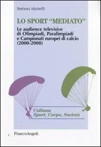 Voordeelprijs Lo sport «mediato». Le audience televisive di Olimpiadi, Paralimpiadi e campionati europei di calcio (2000-2008)