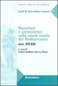 Mutazioni e permanenze nella storia navale del Mediterraneo. Secc. XVI-XIX. Annali di storia militare europea. Vol. 2 Snelle Levering