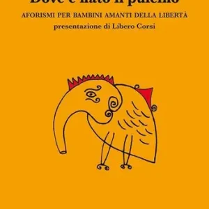 Dove è nato il pulcino. Aforismi per bambini amanti della libertà Koop Vandaag