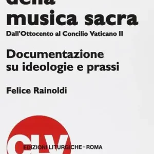 Alleen Vandaag Sentieri della musica sacra. Dall‘Ottocento al Concilio Vaticano II. Documentazione su ideologie e prassi