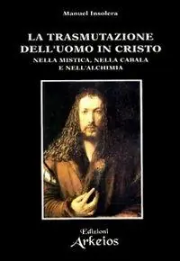 Weekendaanbieding La trasmutazione dell‘uomo in Cristo nella mistica, nella cabala e nell‘alchimia