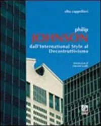 Philip Johnson. Dall‘international style al decostruttivismo Direct Verzonden