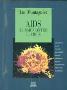 Laatste Versie Aids. L‘uomo contro il virus. La lotta alla peste del 2000 nella cronaca dello scienziato che l‘ha scoperta