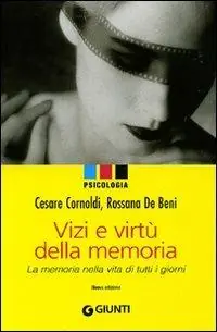 Vizi e virtù della memoria. La memoria nella vita di tutti i giorni Favoriet