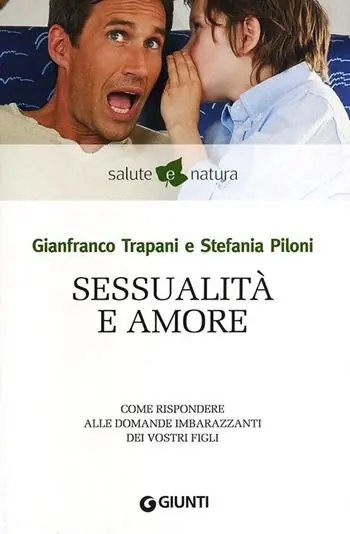 Sessualità e amore. Come rispondere alle domande imbarazzanti dei vostri figli Express Levering