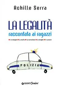 La legalità raccontata ai ragazzi. Le indagini. La mafia. La corruzio ne. Le droghe. Il carcere Betaalbaar