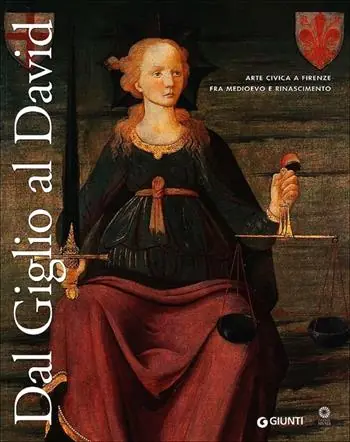 Dal Giglio al David. Arte civica a Firenze fra Medioevo e Rinascimento. Catalogo della mostra (Firenze, 14 maggio-8 dicembre 2013) Lage Prijs