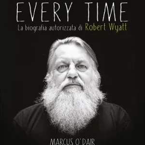 Hoge Kwaliteit Different every time. La biografia autorizzata di Robert Wyatt