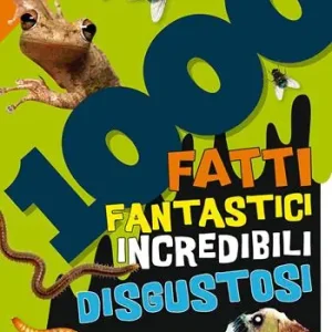1000 fatti fantastici incredibili disgustosi Gratis Retour