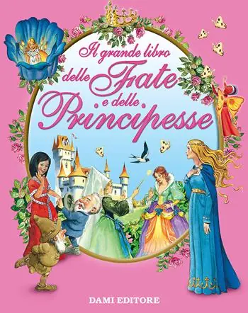 Op = Op Il grande libro delle fate e delle principesse. Ediz. illustrata