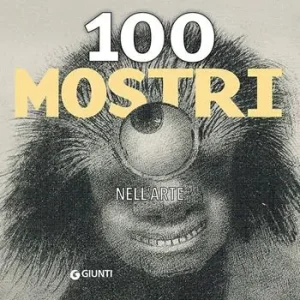 100 mostri nell‘arte. Ediz. illustrata Superprijs