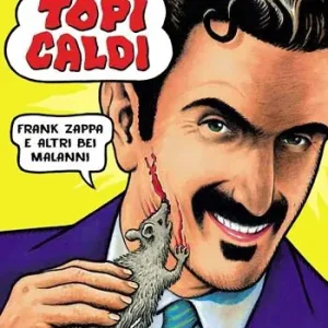 Koopje Topi caldi. Frank Zappa e altri bei malanni