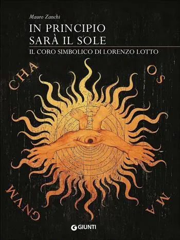 In principio sarà il sole. Il coro simbolico di Lorenzo Lotto. Ediz. illustrata Speciale Aanbieding