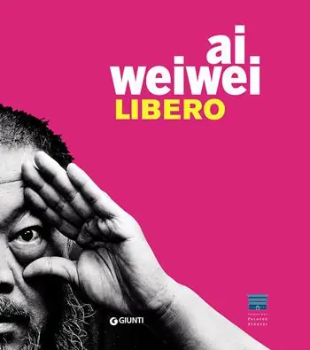 Korting Ai Weiwei. Libero. Catalogo della mostra (Firenze, Palazzo Strozzi, 23 settembre 2016-22 gennaio 2017). Ediz. illustrata