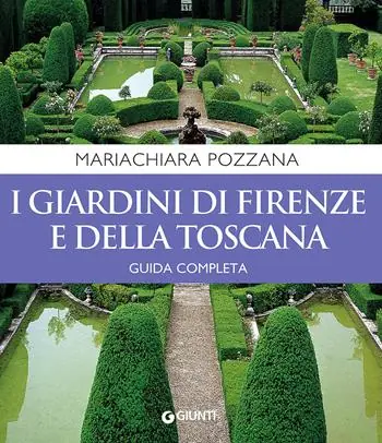 Laatste Versie I giardini di Firenze e della Toscana. Guida completa