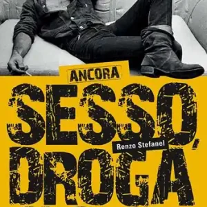 Alleen Vandaag Ancora sesso, droga e calci in bocca. Altre storie di rock maledetto