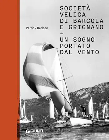 Società velica di Barcola e Grignano. Un sogno portato dal vento. Ediz. a colori Direct Beschikbaar