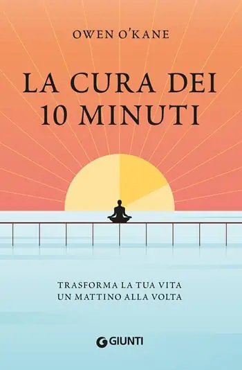 Beperkte Voorraad La cura dei 10 minuti. Trasforma la tua vita un mattino alla volta
