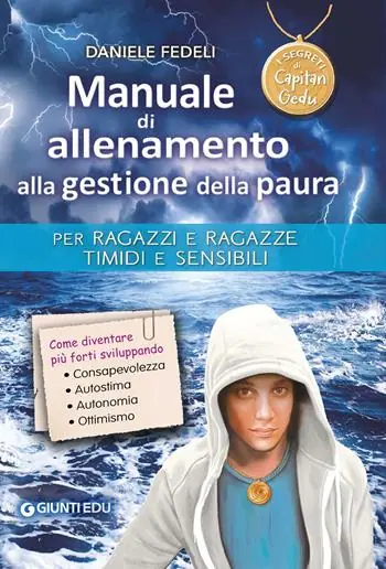 Betaalbaar Manuale di allenamento alla gestione della paura. Per ragazzi e ragazze timidi e sensibili. I segreti di Capitan Gedu