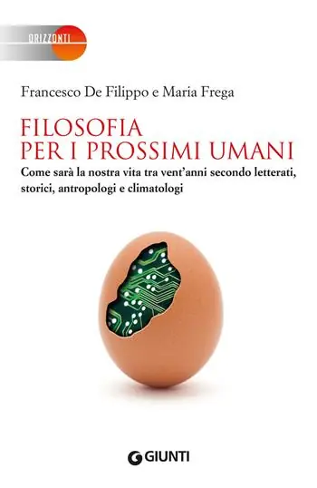 Filosofia per i prossimi umani. Come sarà la nostra vita tra vent‘anni secondo letterati, storici, antropologi e climatologi Veilige Betaling