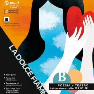 Gratis Retour La dolce fiamma. Poesia e teatro con origini letteratura. Per le Scuole superiori. Con e-book. Con espansione online
